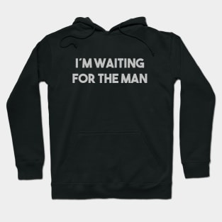 I´m Waiting For The Man, silver Hoodie